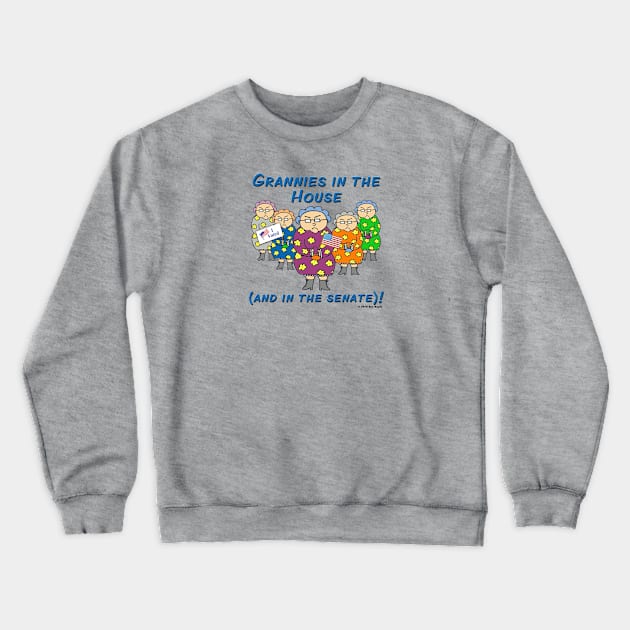 Grannies in the House (and in the Senate)! Crewneck Sweatshirt by SuzDoyle